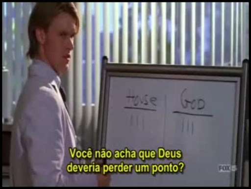 Episódio de House em que ele argumenta que Deus deveria perder um ponto na disputa para saber quem encolheu o tumor da paciente, se foi Deus ou uma DST.