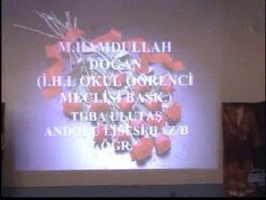 Muhammet Hamdullah DO�AN �.H.L. Okul ��renci Meclis Ba�kan�. Tuba ULUTA� Anadolu Lisesi Haz�rl�k/B ��rencisi