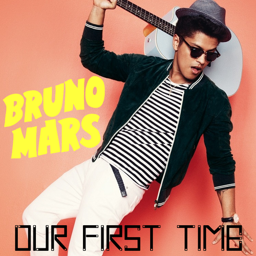 bruno mars our first time